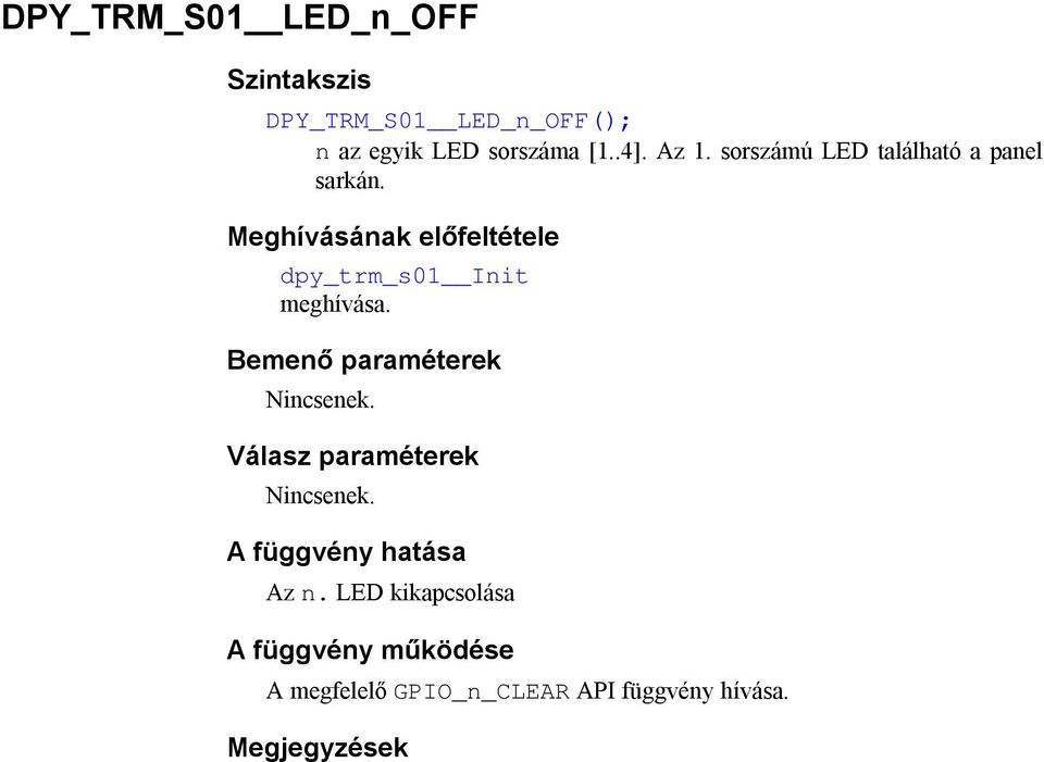 Meghívásának előfeltétele dpy_trm_s01 Init meghívása.