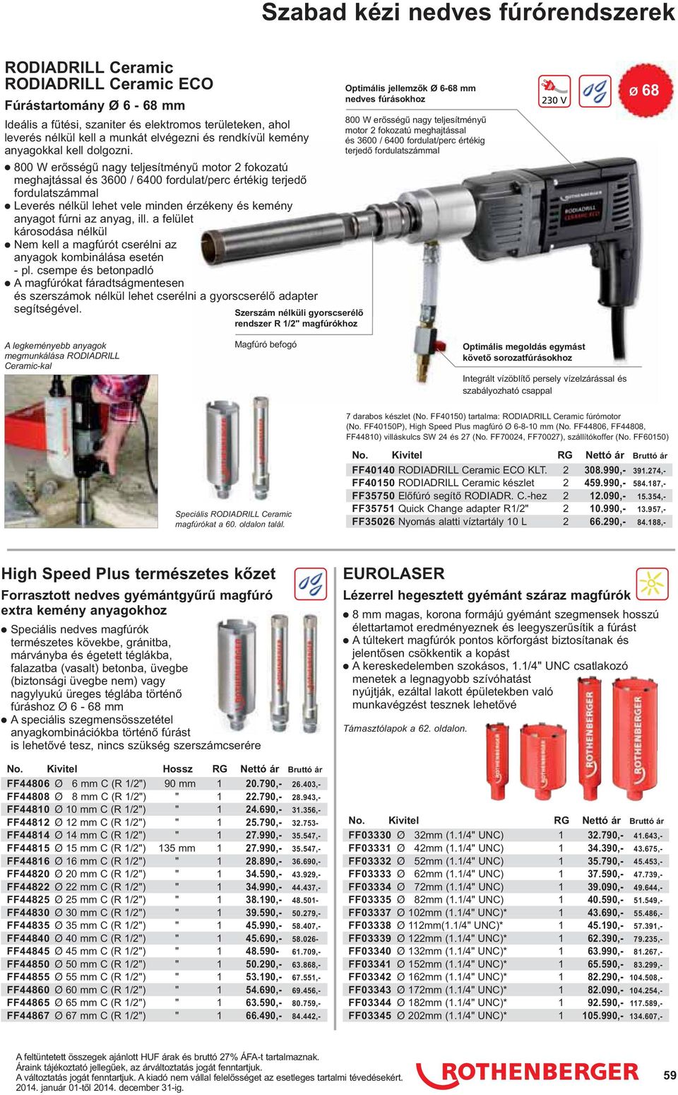 800 W erősségű nagy teljesítményű motor 2 fokozatú meghajtással és 3600 / 6400 fordulat/perc értékig terjedő fordulatszámmal Leverés nélkül lehet vele minden érzékeny és kemény anyagot fúrni az