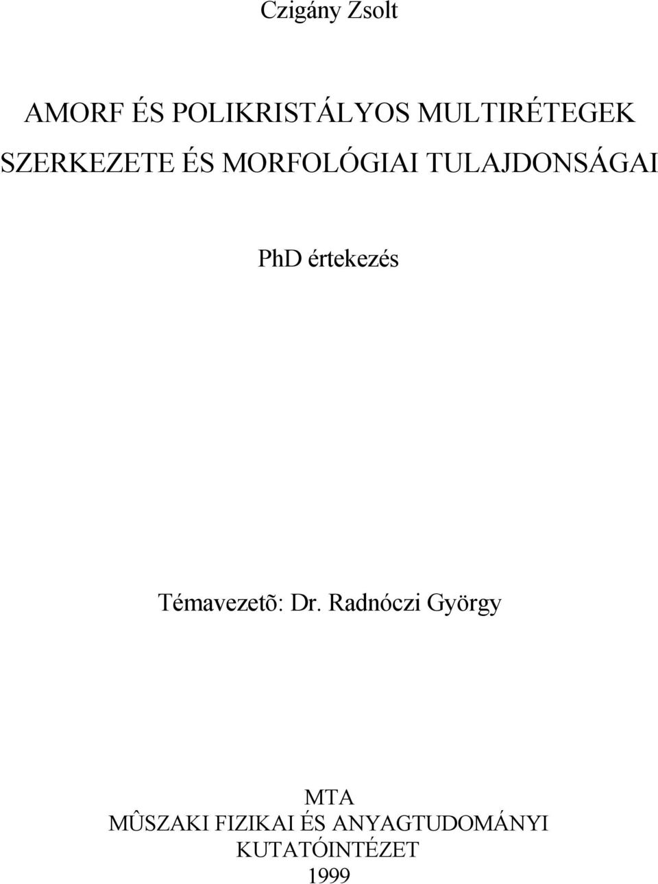 TULAJDONSÁGAI PhD értekezés Témavezetõ: Dr.