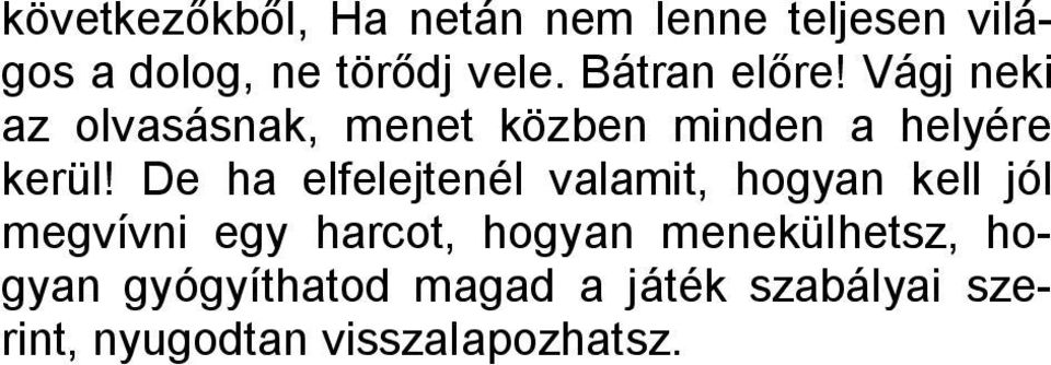 De ha elfelejtenél valamit, hogyan kell jól megvívni egy harcot, hogyan