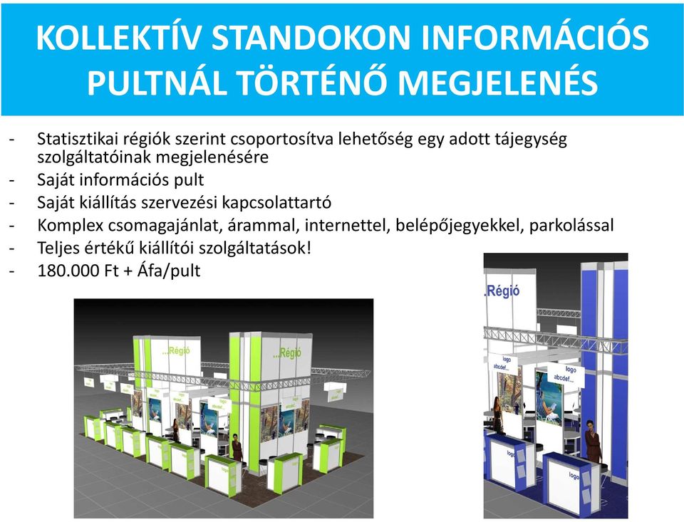 pult - Saját kiállítás szervezési kapcsolattartó - Komplex csomagajánlat, árammal,