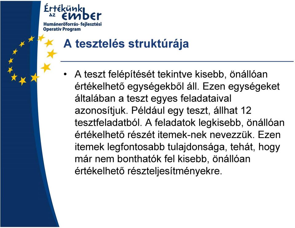 Például egy teszt, állhat 12 tesztfeladatból.