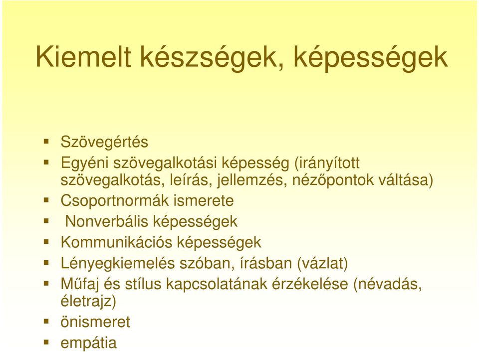 ismerete Nonverbális képességek Kommunikációs képességek Lényegkiemelés szóban,