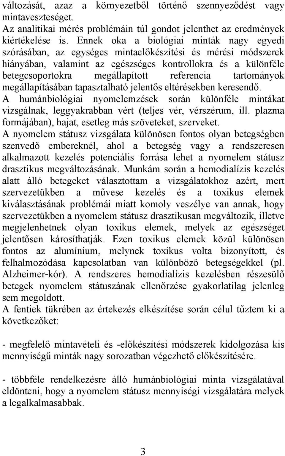 referencia tartományok megállapításában tapasztalható jelentős eltérésekben keresendő.