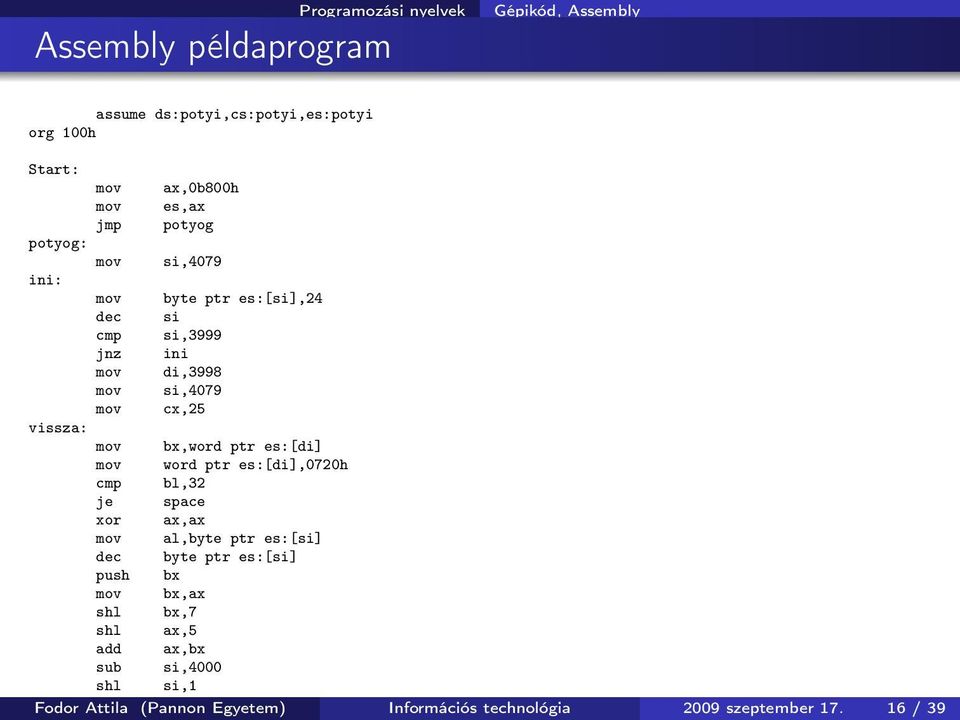 bx,word ptr es:[di] mov word ptr es:[di],0720h cmp bl,32 je space xor ax,ax mov al,byte ptr es:[si] dec byte ptr es:[si] push bx