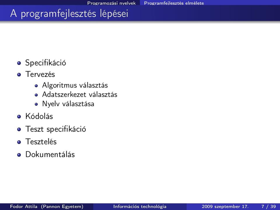 választása Kódolás Teszt specifikáció Tesztelés Dokumentálás Fodor