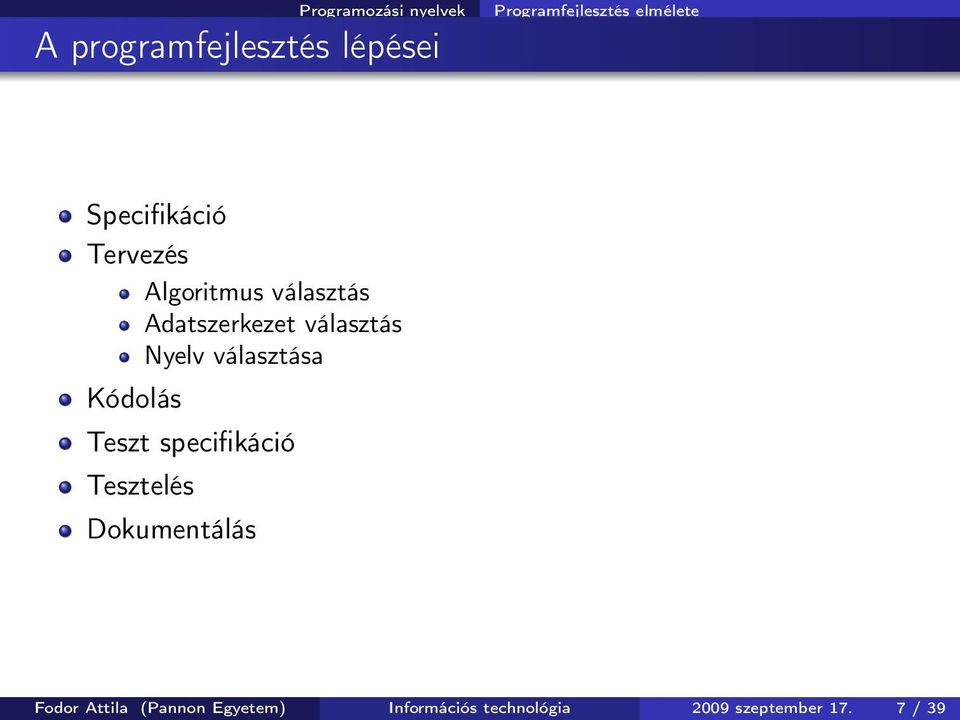 választása Kódolás Teszt specifikáció Tesztelés Dokumentálás Fodor