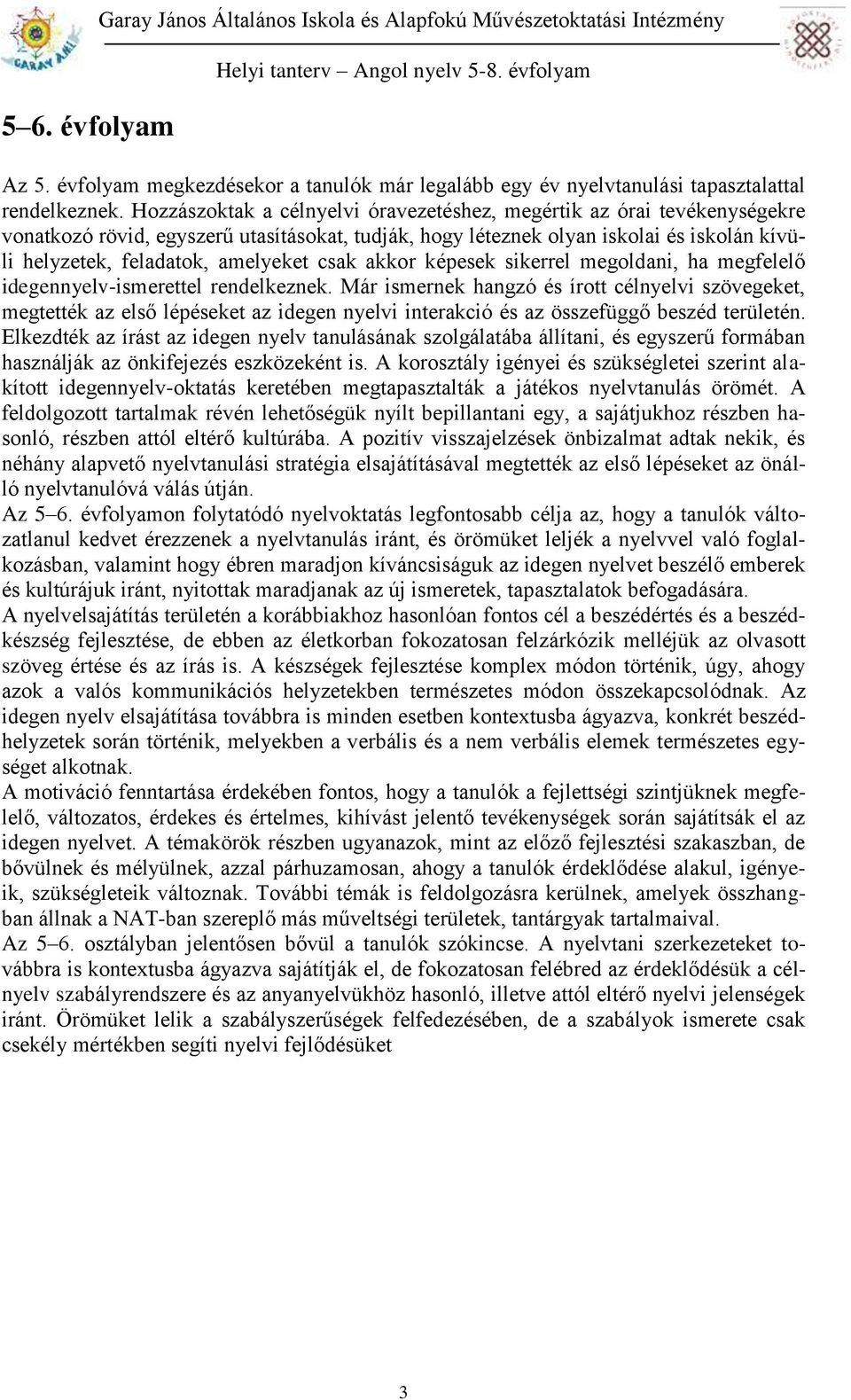 csak akkor képesek sikerrel megoldani, ha megfelelő idegennyelv-ismerettel rendelkeznek.