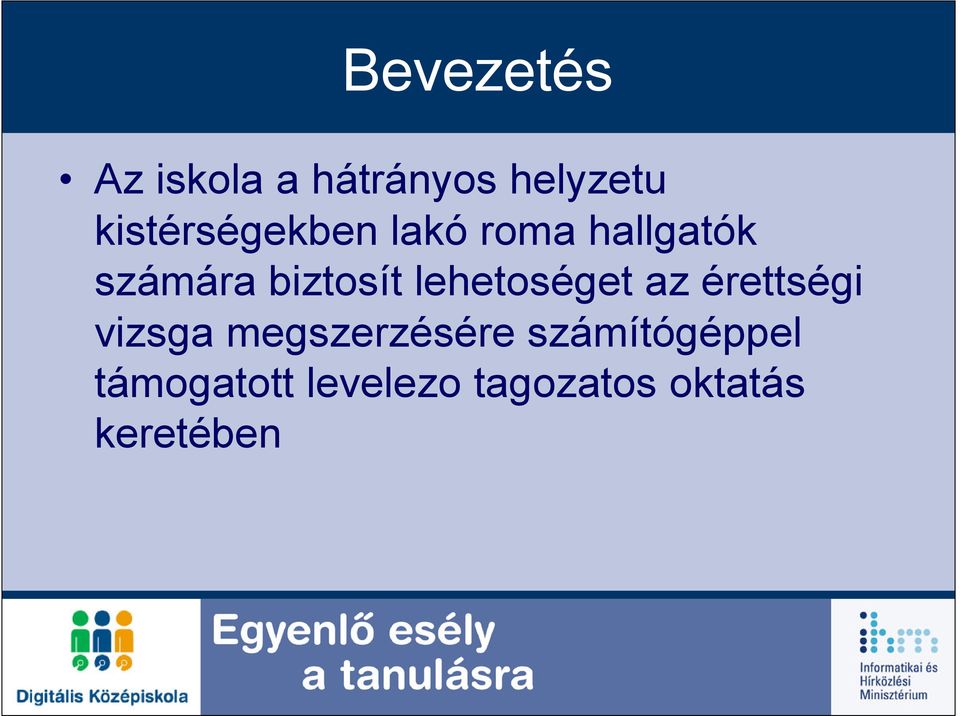 biztosít lehetoséget az érettségi vizsga