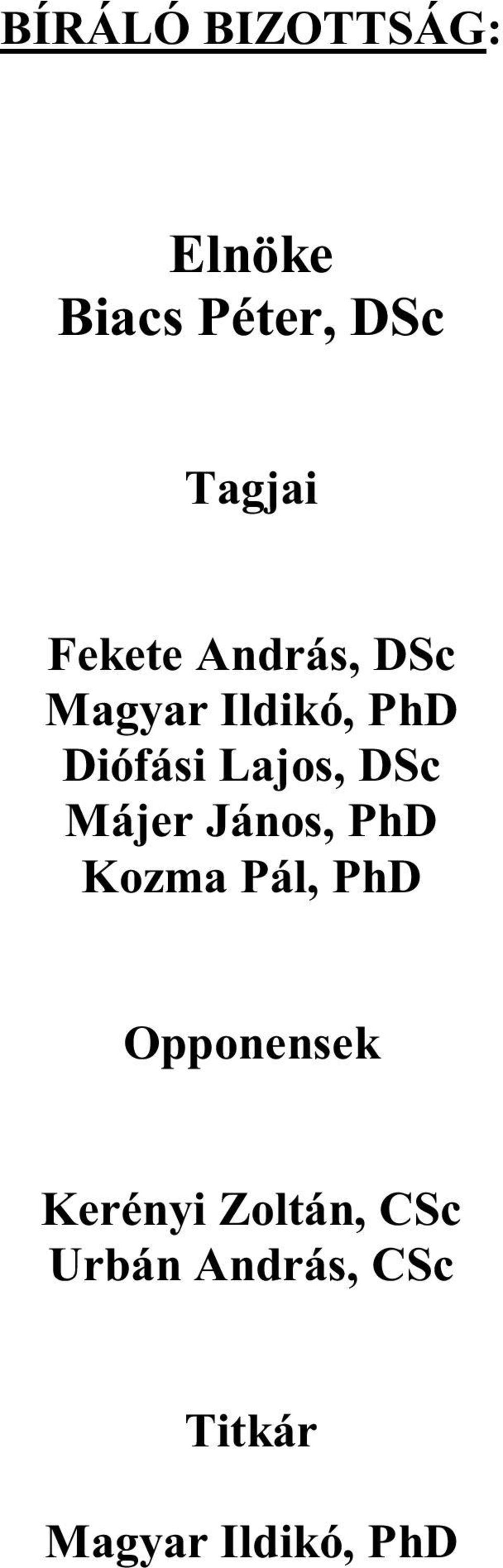 DSc Májer János, PhD Kozma Pál, PhD Opponensek