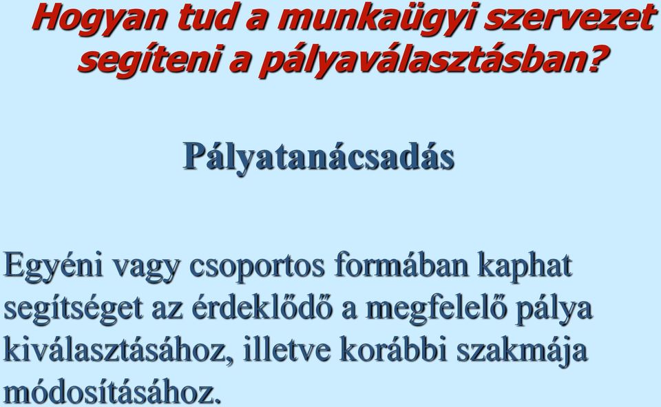 Pályatanácsadás Egyéni vagy csoportos formában kaphat