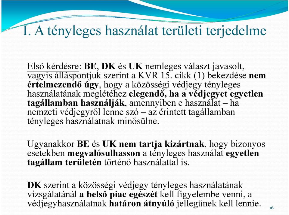 védjegyről lenne szó az érintett tagállamban tényleges használatnak minősülne.