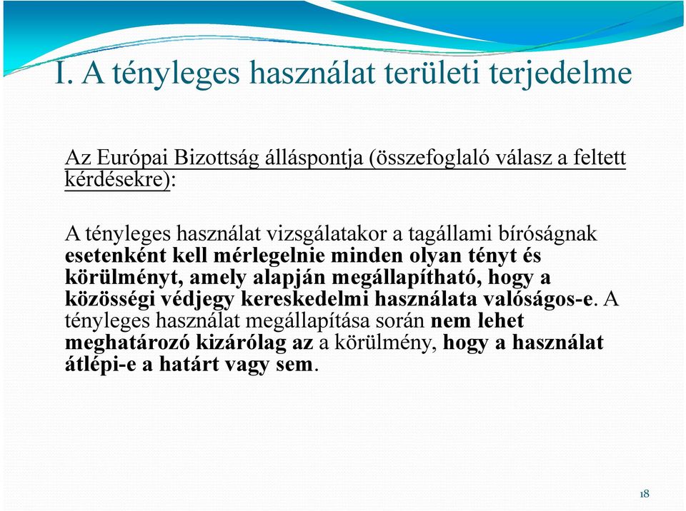 és körülményt, amely alapján megállapítható, hogy a közösségi védjegy kereskedelmi használata valóságos-e.