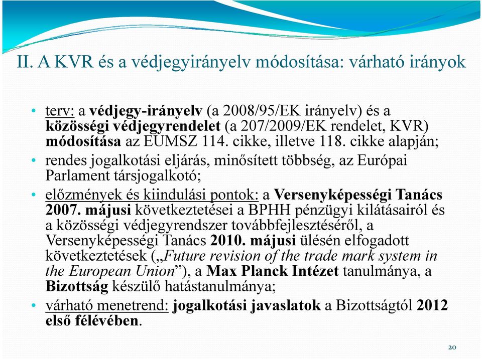 májusi következtetései a BPHH pénzügyi kilátásairól és a közösségi védjegyrendszer továbbfejlesztéséről, a Versenyképességi Tanács 2010.