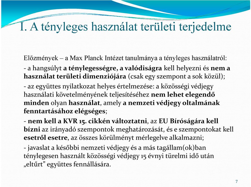 olyan használat, amely a nemzeti védjegy oltalmának fenntartásához elégséges; nem kell a KVR 15.