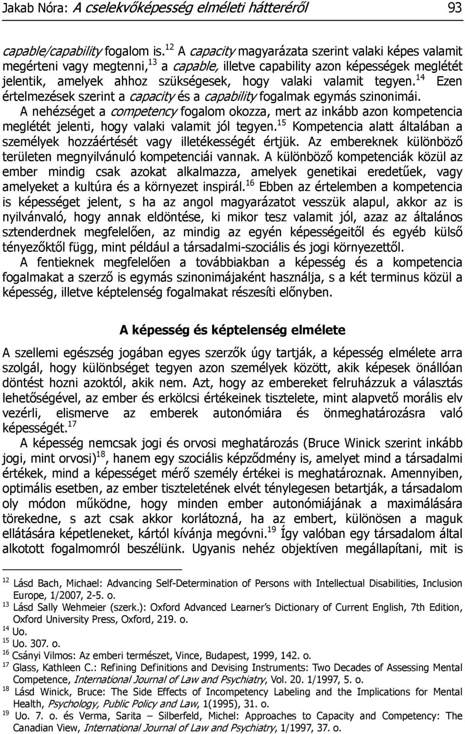 tegyen. 14 Ezen értelmezések szerint a capacity és a capability fogalmak egymás szinonimái.