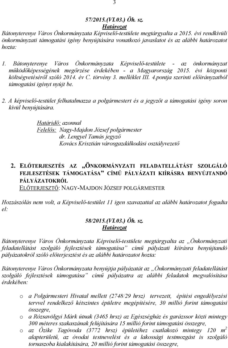 Bátonyterenye Város Önkormányzata Képviselő-testülete - az önkormányzat működőképességének megőrzése érdekében - a Magyarország 2015. évi központi költségvetéséről szóló 2014. év C. törvény 3.