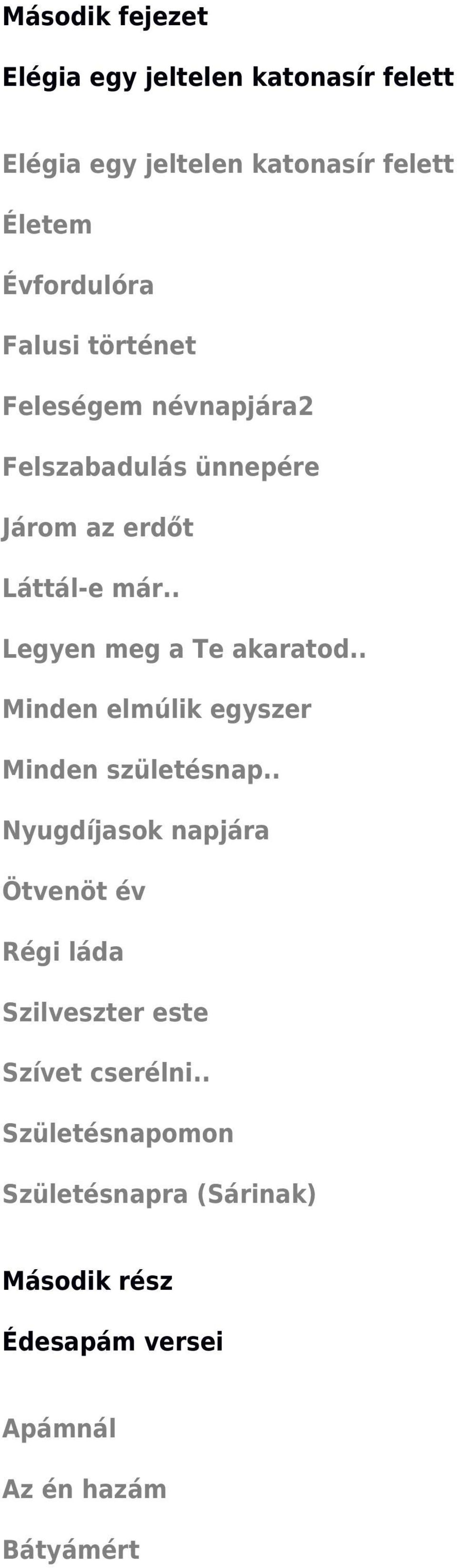 . Legyen meg a Te akaratod.. Minden elmúlik egyszer Minden születésnap.