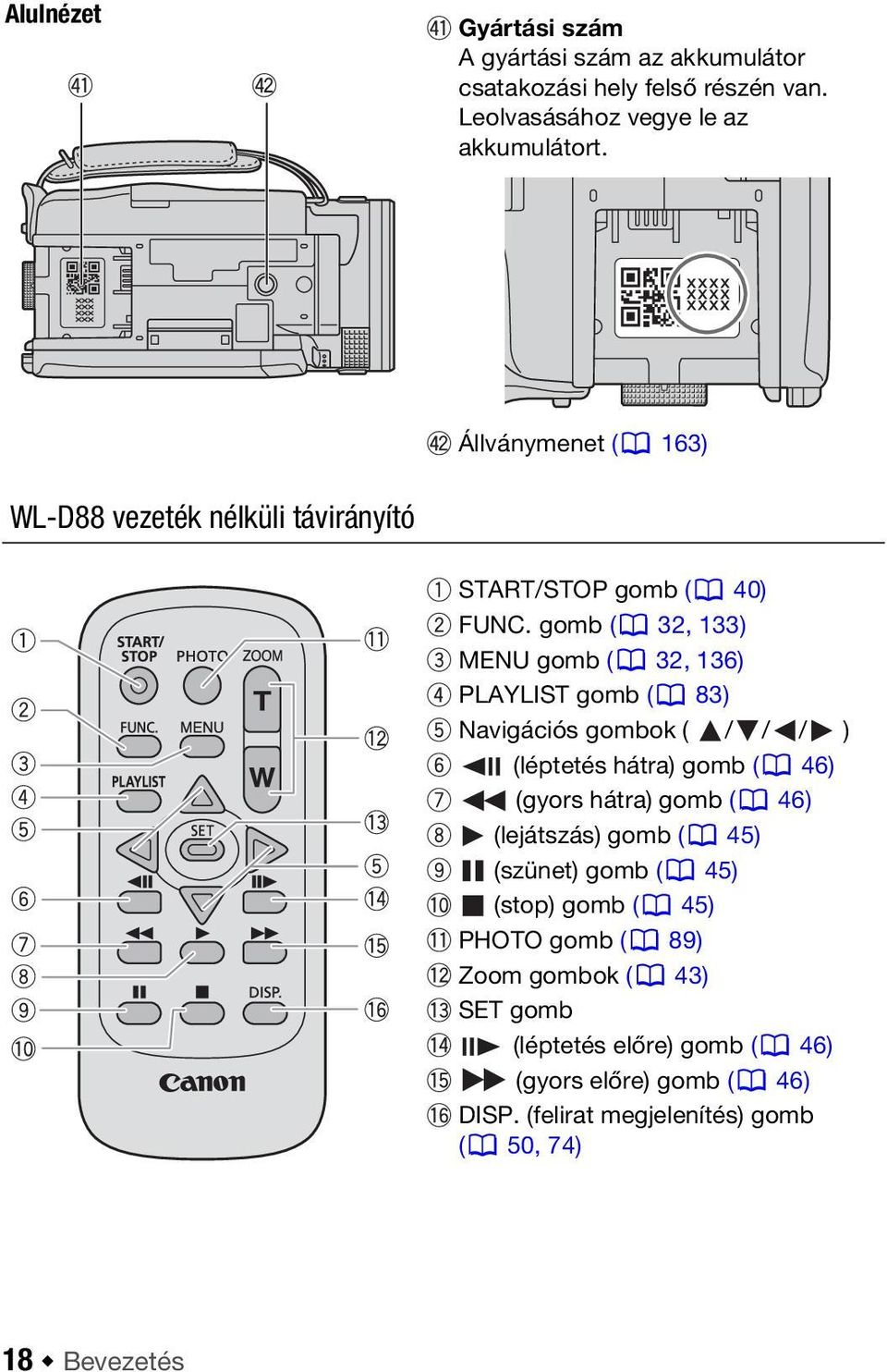 gomb ( 32, 133) MENU gomb ( 32, 136) PLAYLIST gomb ( 83) Navigációs gombok ( / / / ) (léptetés hátra) gomb ( 46) (gyors hátra) gomb ( 46)