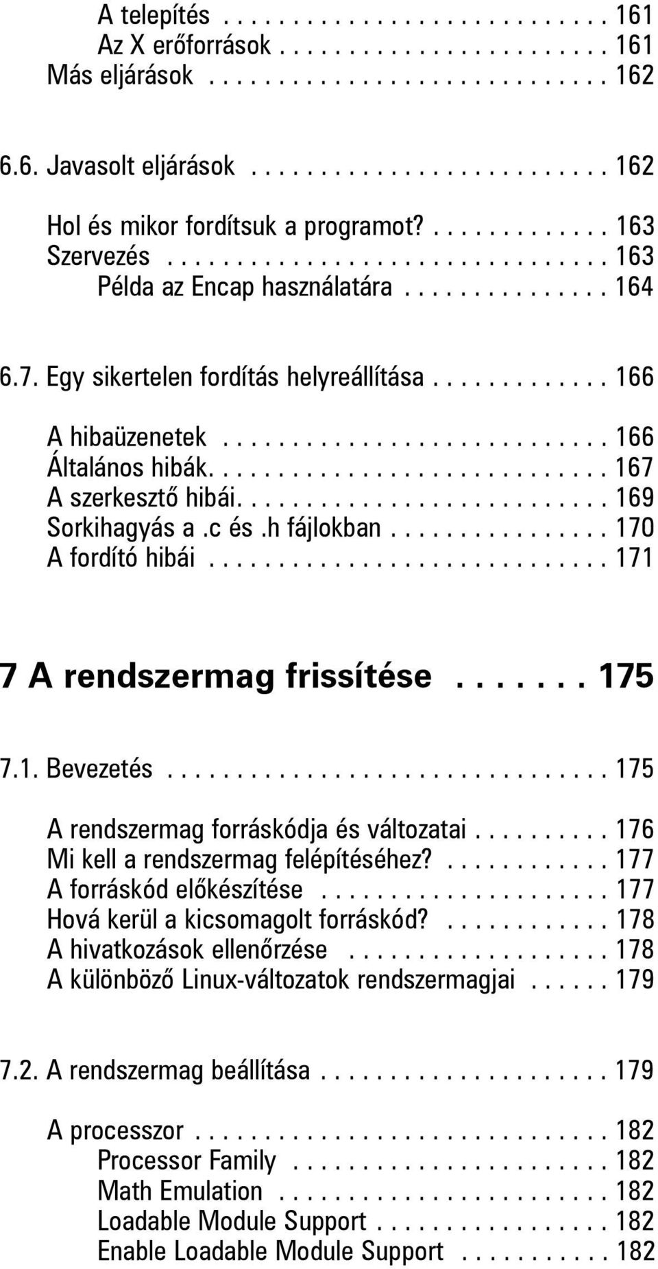 ........................... 166 Általános hibák............................. 167 A szerkesztõ hibái........................... 169 Sorkihagyás a.c és.h fájlokban................ 170 A fordító hibái.