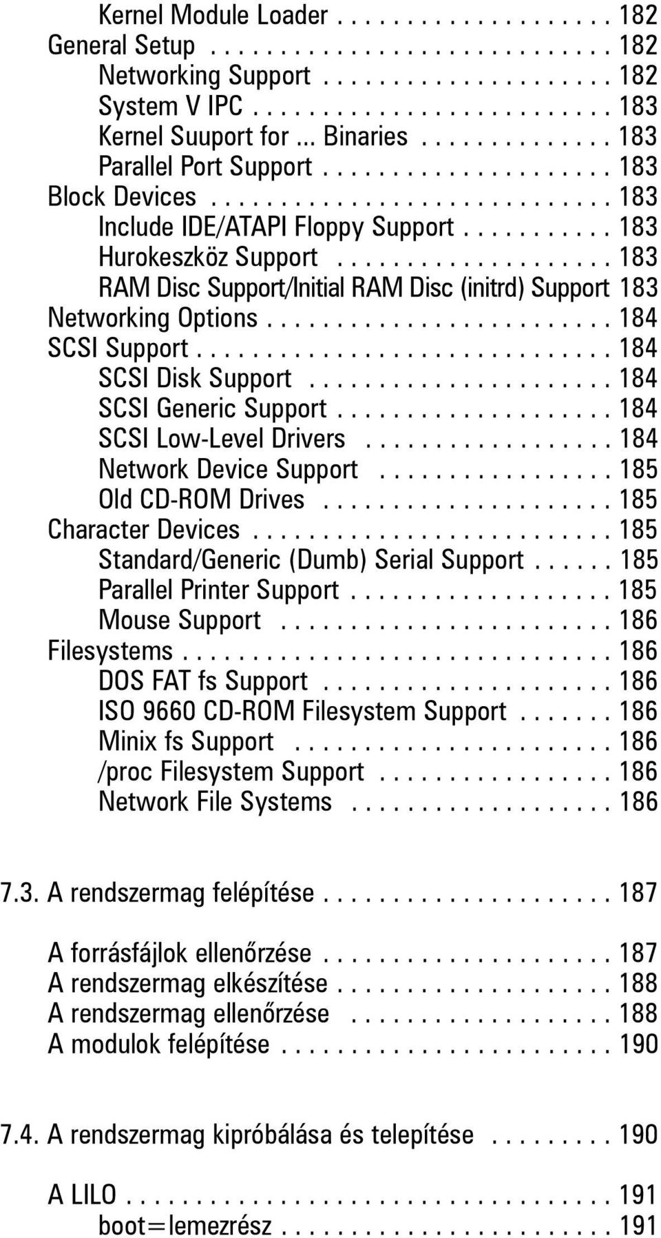................... 183 RAM Disc Support/Initial RAM Disc (initrd) Support 183 Networking Options......................... 184 SCSI Support.............................. 184 SCSI Disk Support.