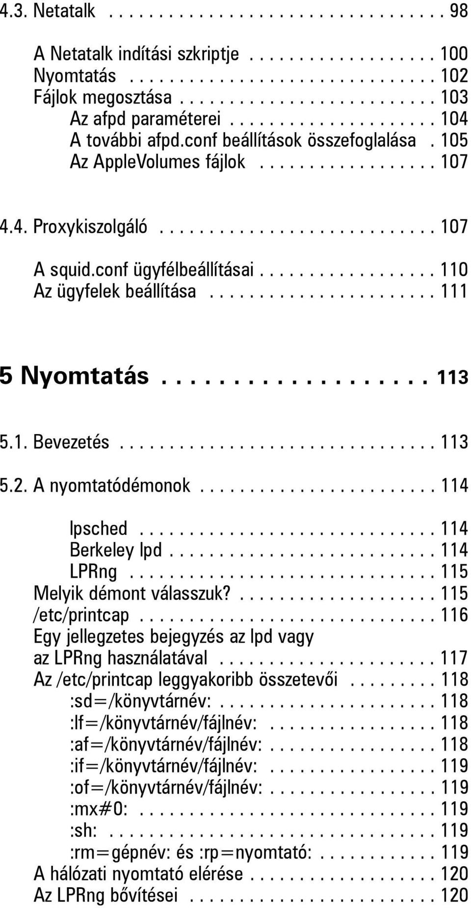 conf ügyfélbeállításai.................. 110 Az ügyfelek beállítása....................... 111 5 Nyomtatás................... 113 5.1. Bevezetés................................ 113 5.2.