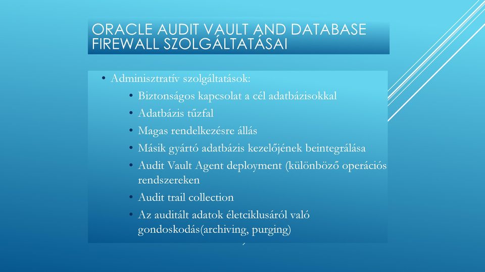 gyártó adatbázis kezelőjének beintegrálása Audit Vault Agent deployment (különböző operációs