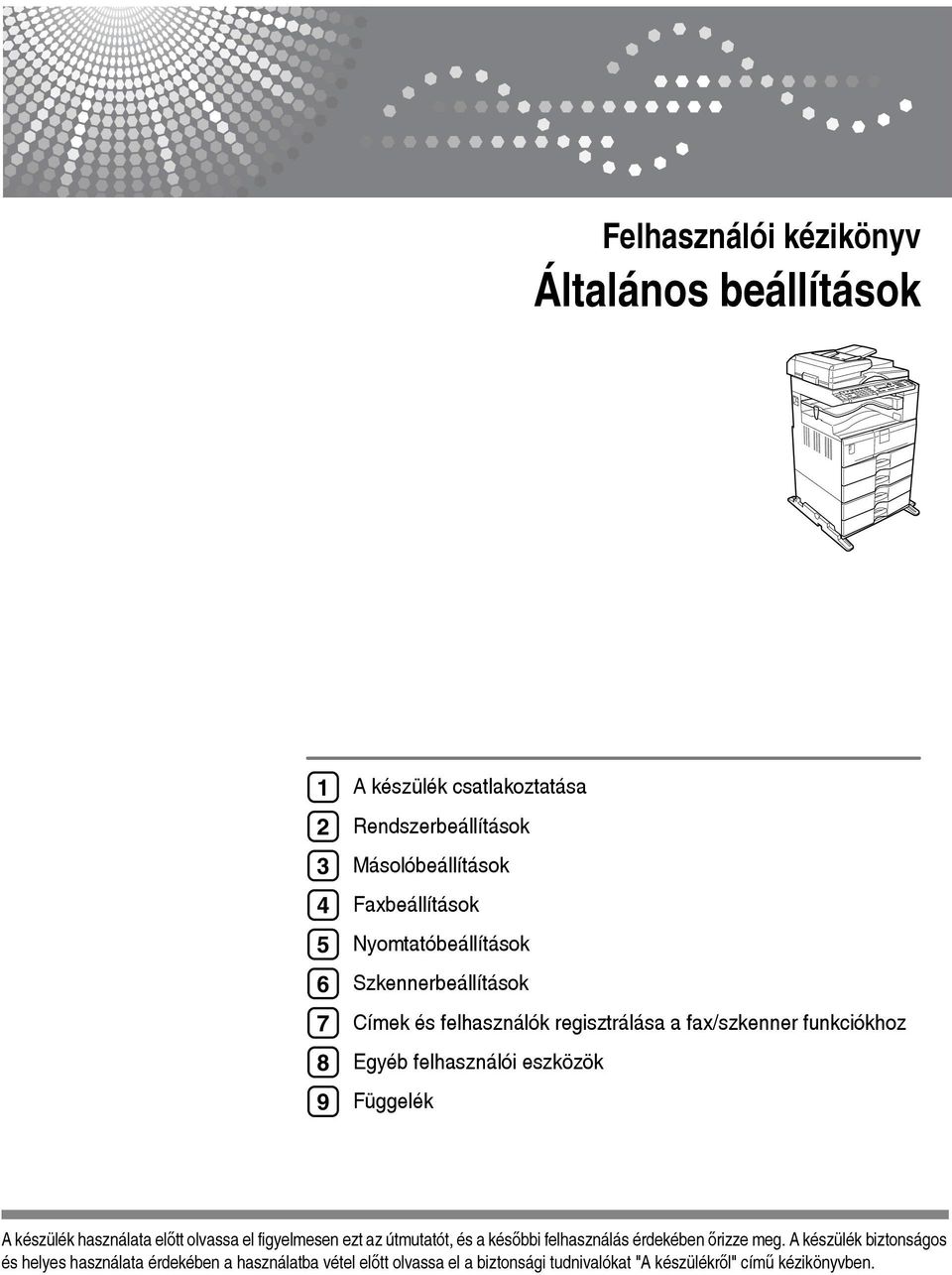 eszközök Függelék A készülék használata elõtt olvassa el figyelmesen ezt az útmutatót, és a késõbbi felhasználás érdekében õrizze meg.