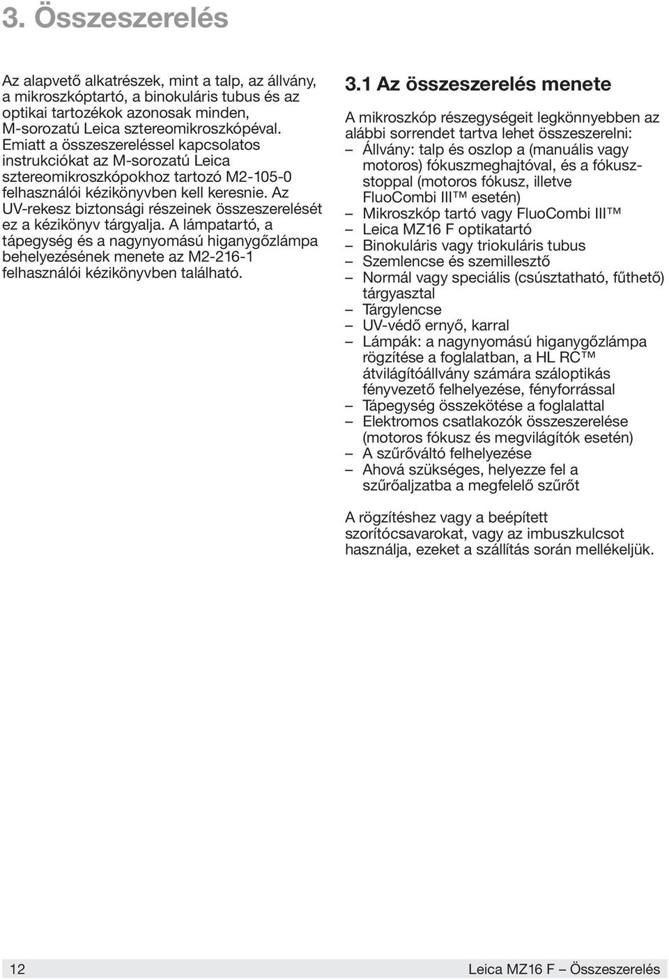 Az UV-rekesz biztonsági részeinek összeszerelését ez a kézikönyv tárgyalja.