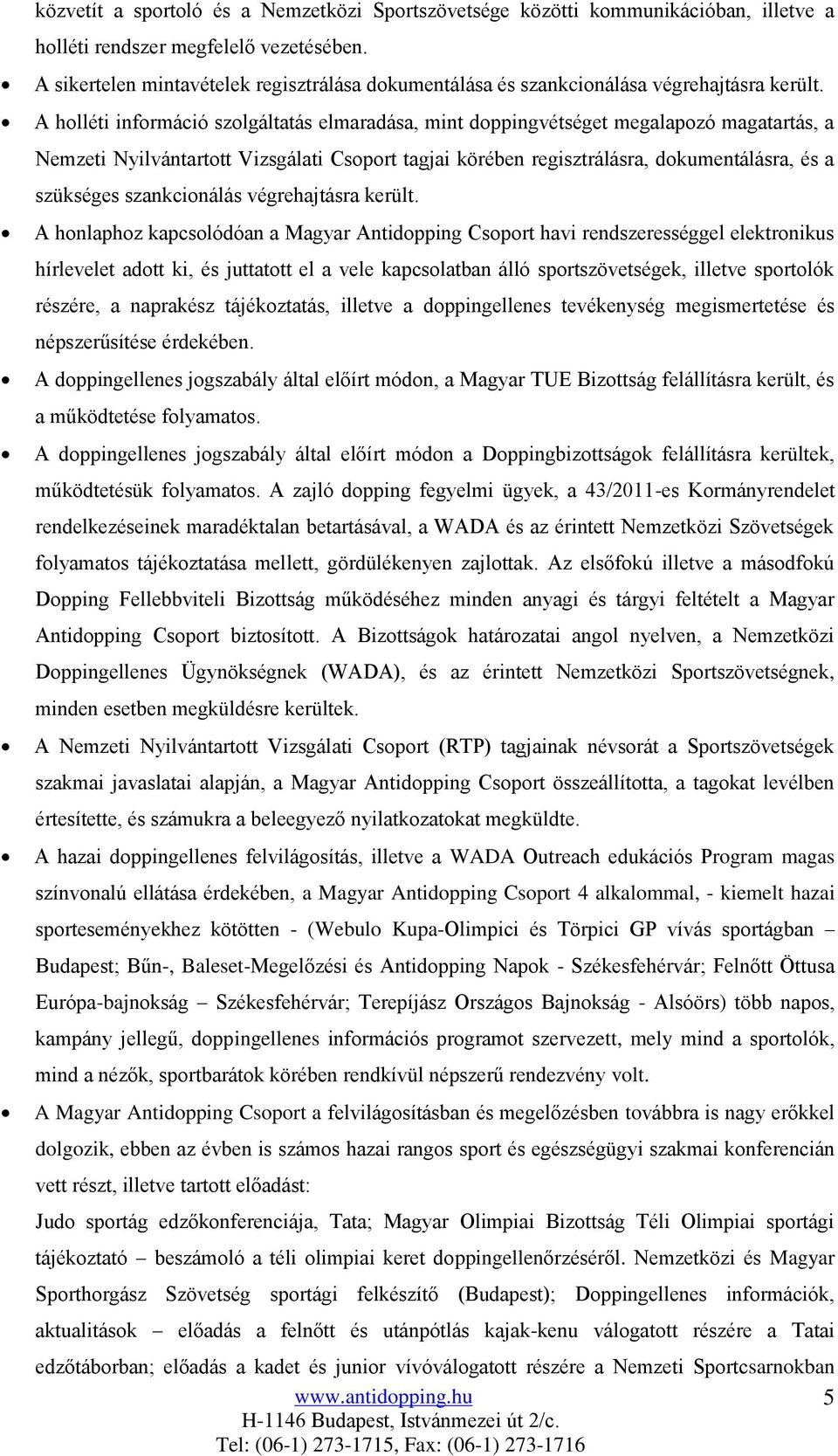 A holléti információ szolgáltatás elmaradása, mint doppingvétséget megalapozó magatartás, a Nemzeti Nyilvántartott Vizsgálati Csoport tagjai körében regisztrálásra, dokumentálásra, és a szükséges