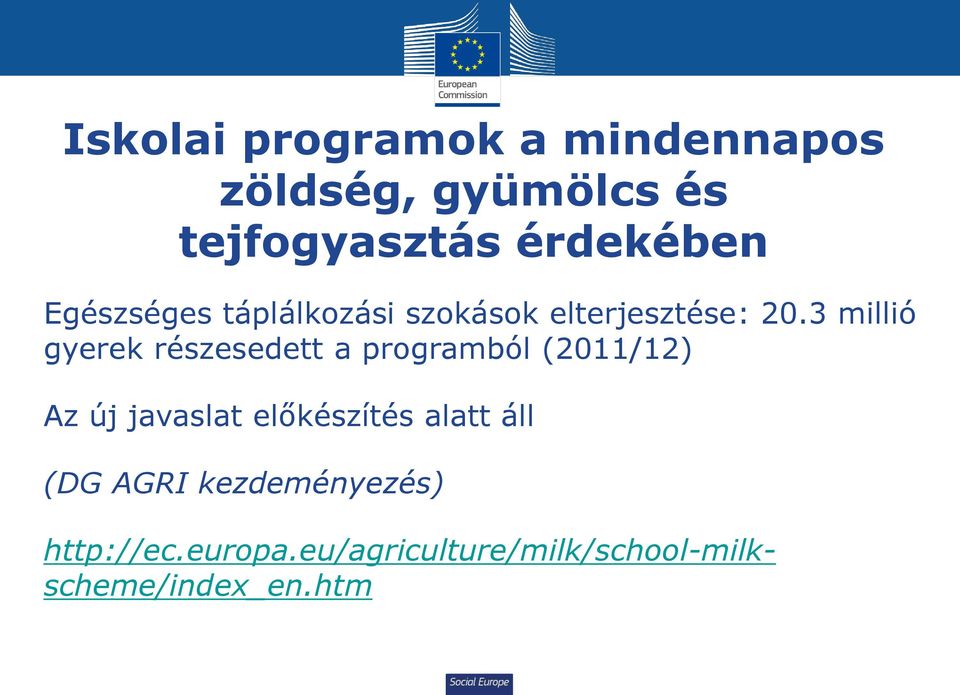 3 millió gyerek részesedett a programból (2011/12) Az új javaslat