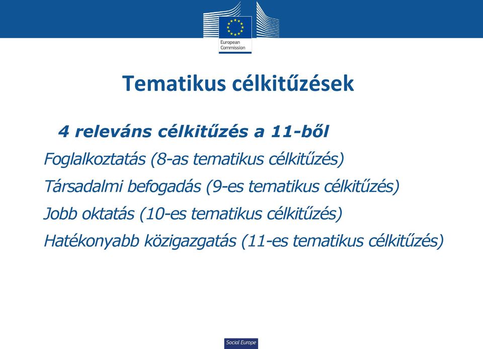 befogadás (9-es tematikus célkitűzés) Jobb oktatás (10-es