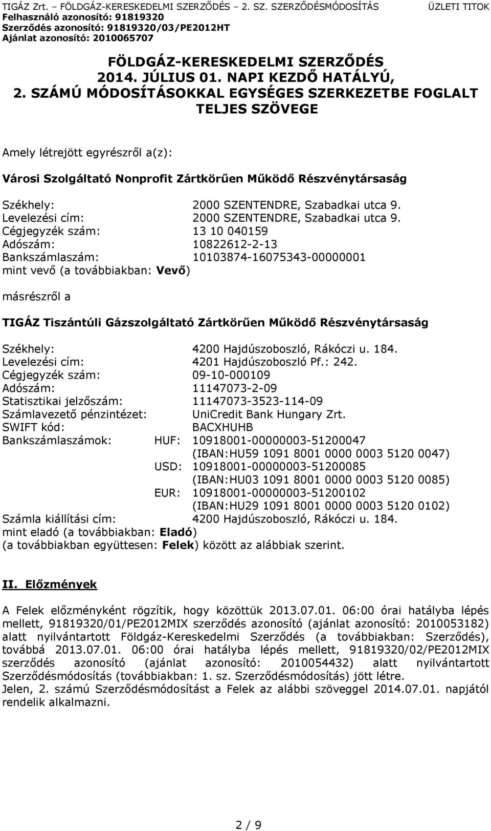 utca 9. Levelezési cím: 2000 SZENTENDRE, Szabadkai utca 9.