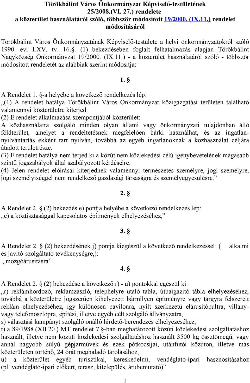 . (1) bekezdésében foglalt felhatalmazás alapján Törökbálint Nagyközség Önkormányzat 19/2000. (IX.11.