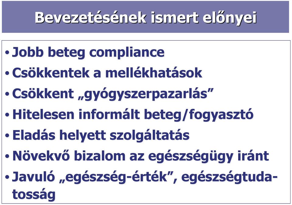 beteg/fogyasztó Eladás helyett szolgáltatás Növekvő bizalom az
