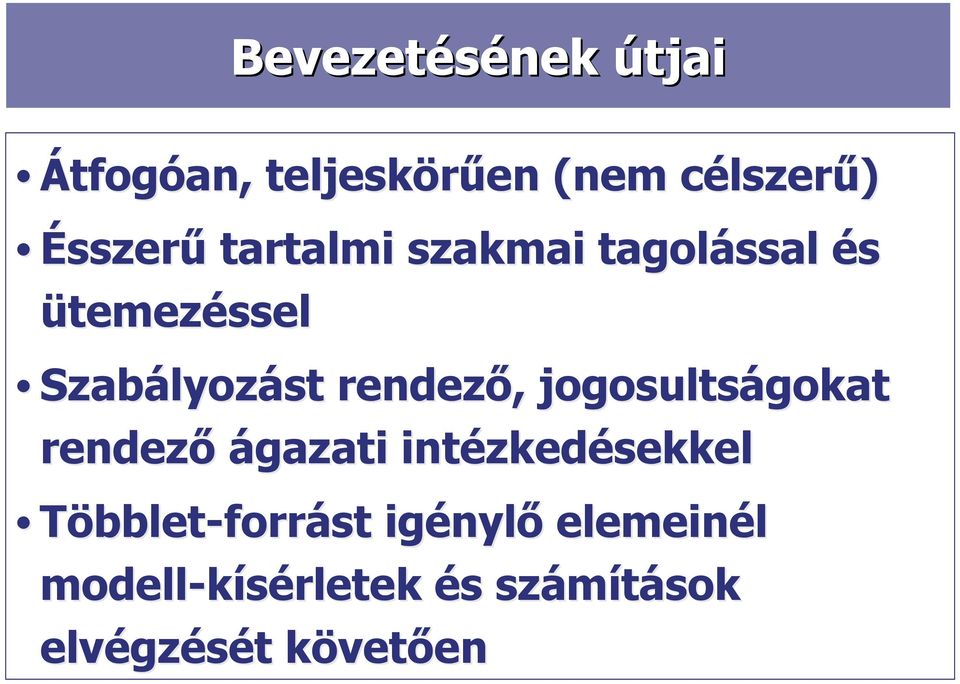 rendező,, jogosultságokat rendező ágazati intézkedésekkel