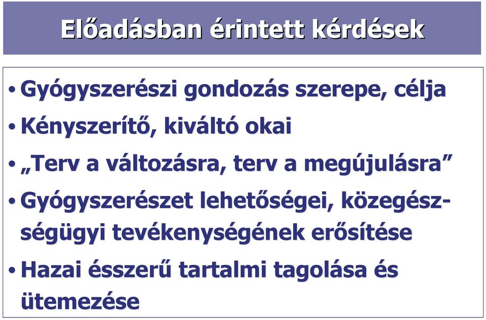 megújulásra Gyógyszerészet lehetőségei, közegész- ségügyi