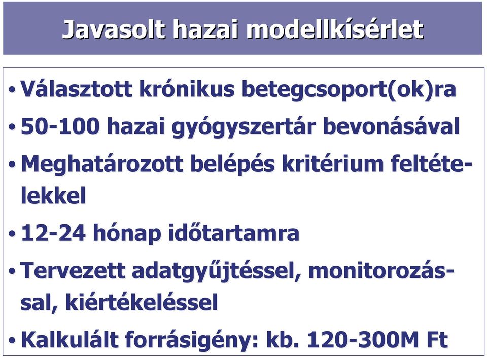 kritérium feltéte- lekkel 12-24 hónap időtartamra Tervezett