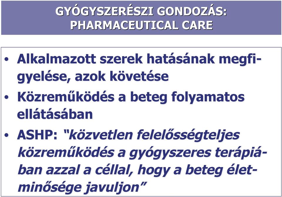 folyamatos ellátásában ASHP: közvetlen felelősségteljes közreműködés