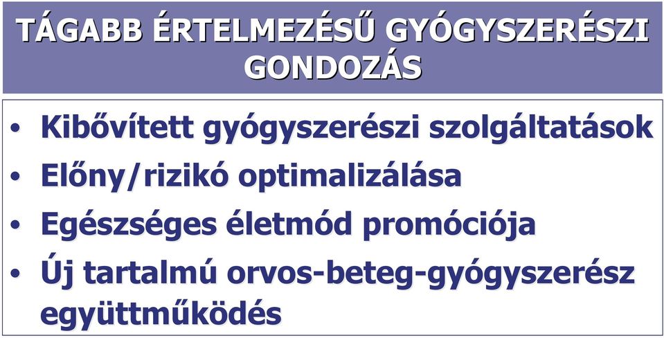 Előny/rizikó optimalizálása Egészséges életmód