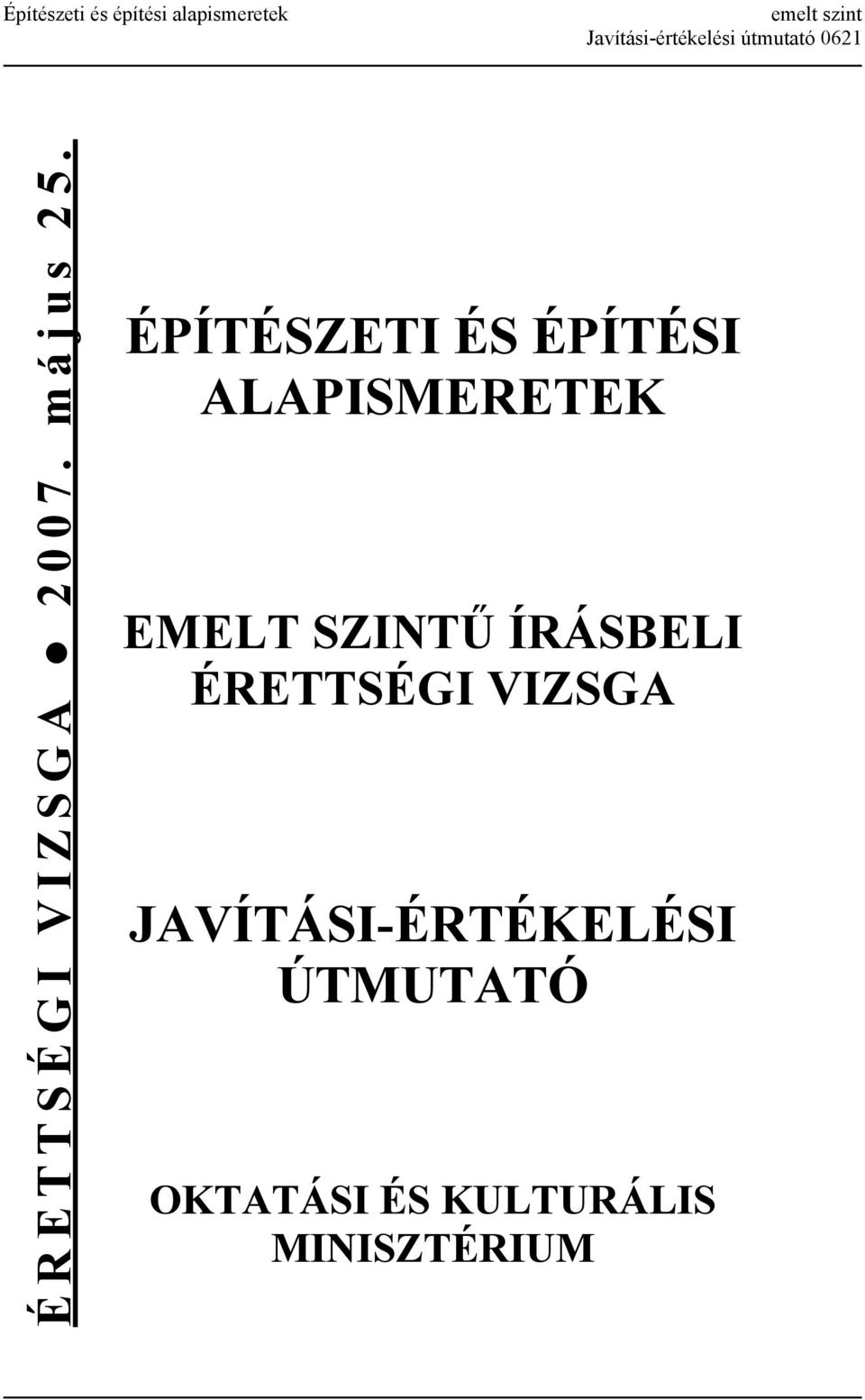 ÉPÍTÉSZETI ÉS ÉPÍTÉSI ALAPISMERETEK EMELT SZINTŰ