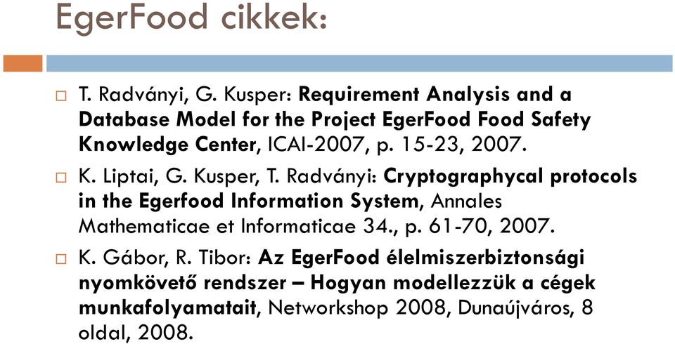 15-23, 2007. K. Liptai, G. Kusper, T.