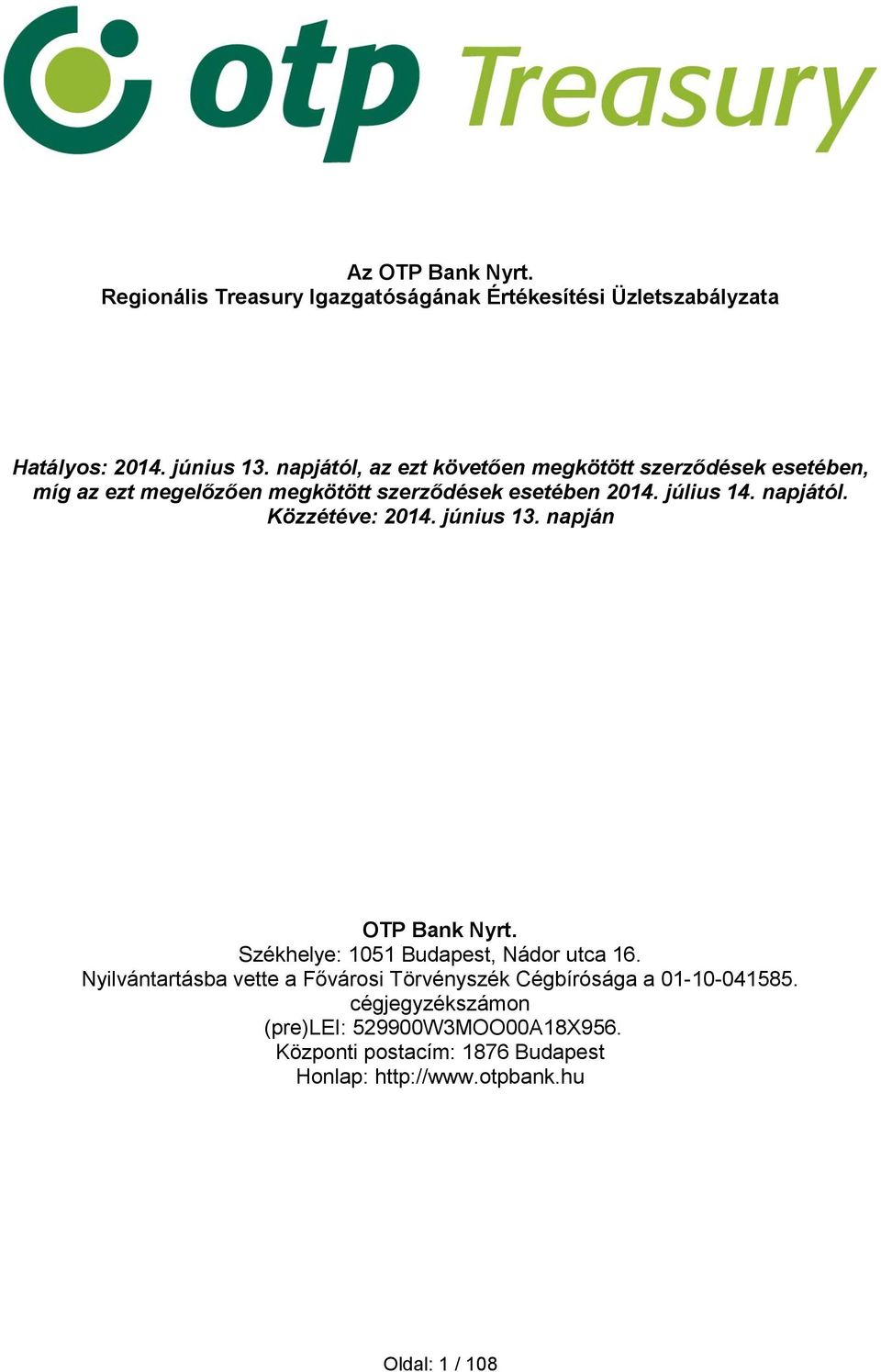 napjától. Közzétéve: 2014. június 13. napján OTP Bank Nyrt. Székhelye: 1051 Budapest, Nádor utca 16.
