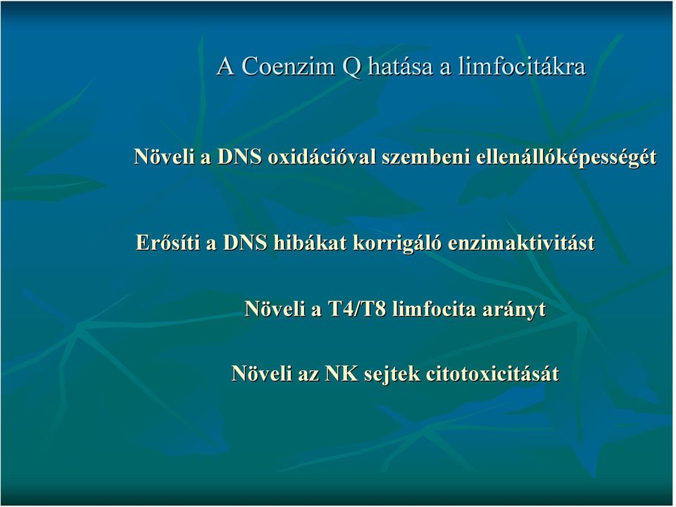 DNS hibákat korrigáló enzimaktivitást Növeli a T4/T8