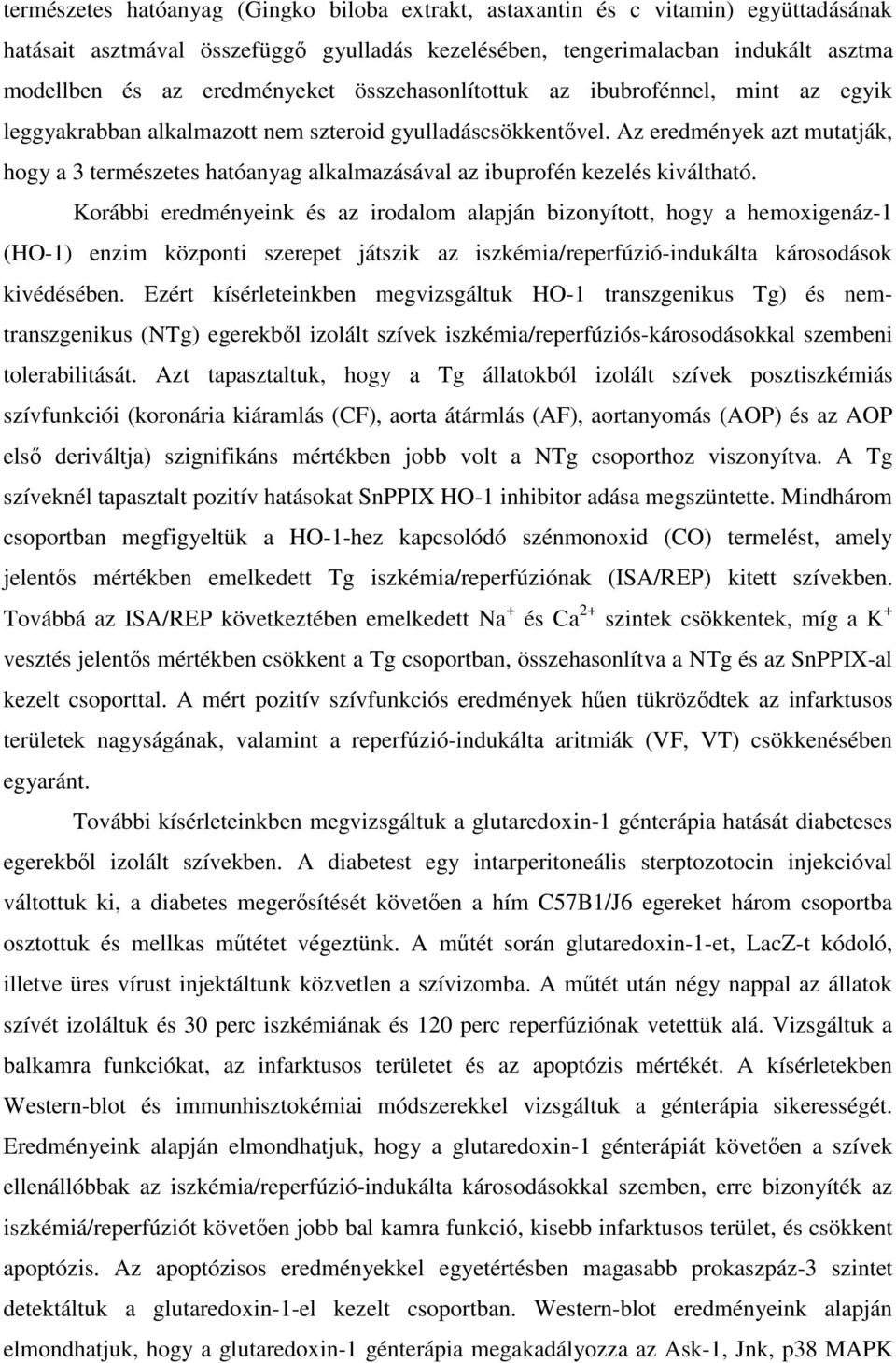 Az eredmények azt mutatják, hogy a 3 természetes hatóanyag alkalmazásával az ibuprofén kezelés kiváltható.