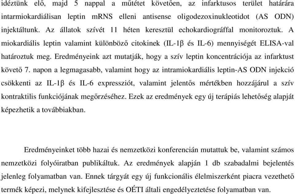 Eredményeink azt mutatják, hogy a szív leptin koncentrációja az infarktust követı 7.