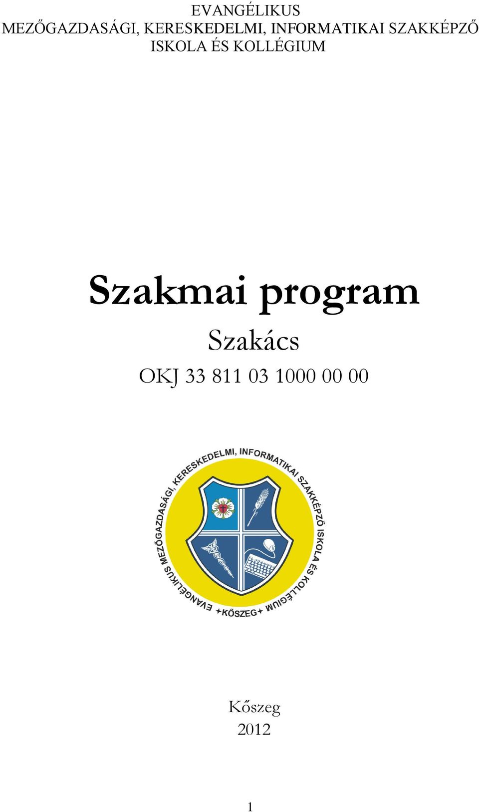 ISKOL ÉS KOLLÉGIUM Szakmai program