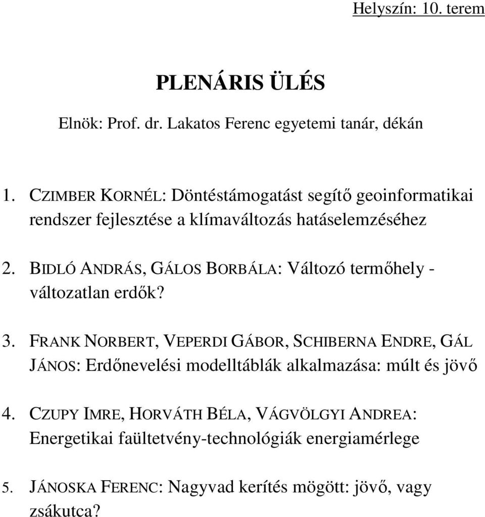 BIDLÓ ANDRÁS, GÁLOS BORBÁLA: Változó termőhely - változatlan erdők? 3.
