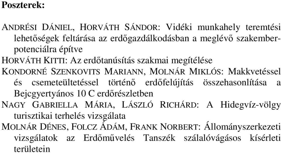 csemeteültetéssel történő erdőfelújítás összehasonlítása a Bejcgyertyános 10 C erdőrészletben NAGY GABRIELLA MÁRIA, LÁSZLÓ RICHÁRD: A