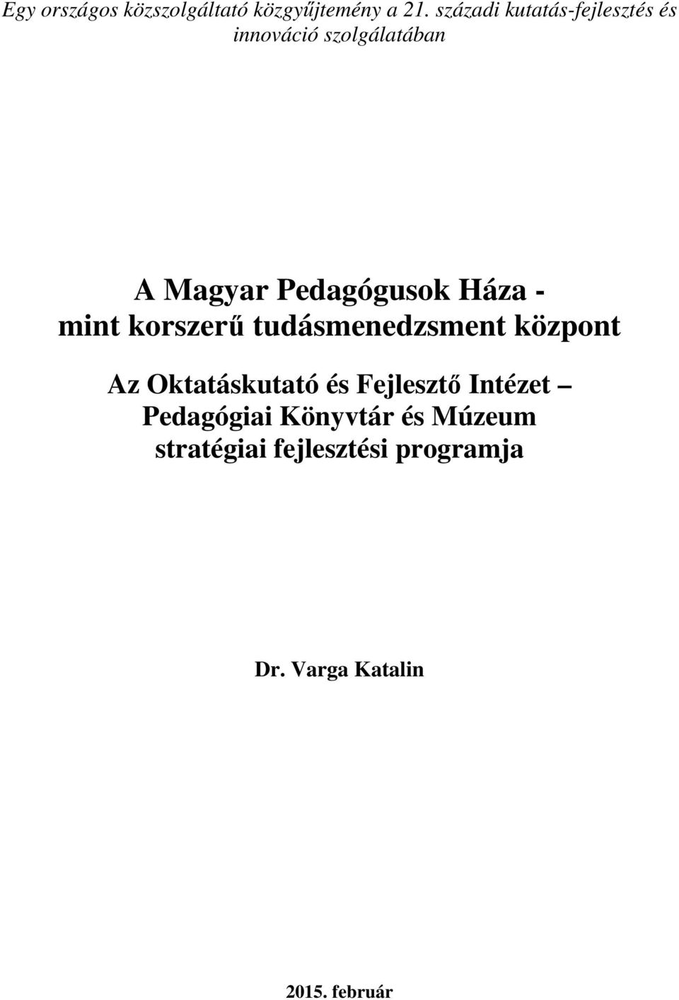 Háza - mint korszerű tudásmenedzsment központ Az Oktatáskutató és Fejlesztő